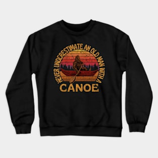 Bigfoot, Never Underestimate An Old Man With A Canoe - VINTAGE Crewneck Sweatshirt